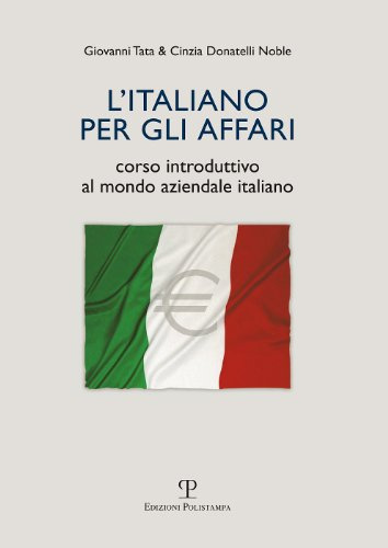 L'italiano per gli affari. Corso introduttivo al mondo aziendale italiano (Universitario. Lingue)