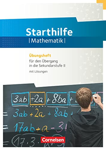 Starthilfe Mathematik : Übungsheft für den Übergang in die Sekundarstufe mit losüngen: Fundamente der Mathematik - Übungsmaterialien Sekundarstufe ... 978-3-8355-1071-5 (Verlag DUDEN Schulbuch)