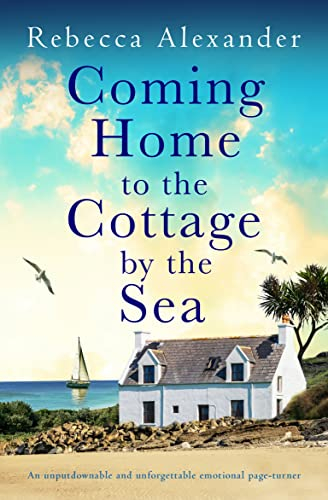 Coming Home to the Cottage by the Sea: An unputdownable and unforgettable emotional page-turner (The Island Cottage)