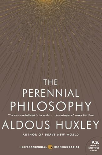 The Perennial Philosophy: An Interpretation of the Great Mystics, East and West