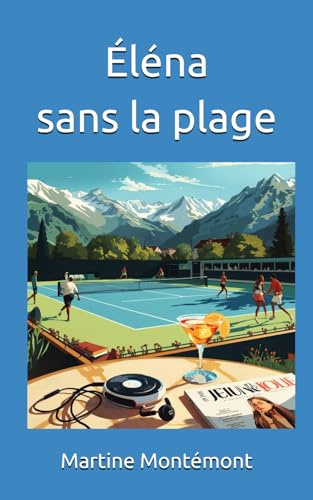 Éléna sans la plage: Roman d'apprentissage: l'été des 1ères fissures.