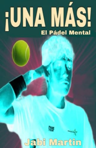 ¡UNA MÁS!: El Pádel Mental