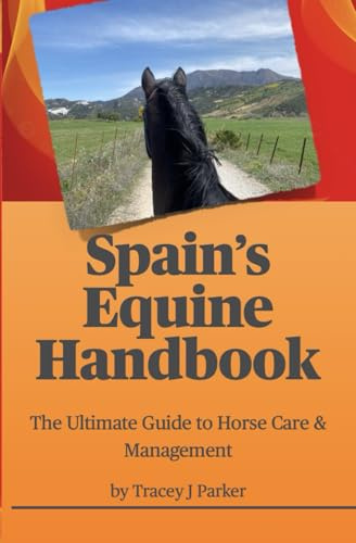 Spain's Equine Handbook: The Ultimate Guide to Horse Care & Management