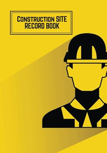 Construction Site Record Book: Yellow Daily Activity Log Book | Jobsite Project Management Report, Site Book | Log Subcontractors, Equipment, Safety ... Builder Labourer Notebook Diary: Volume 6