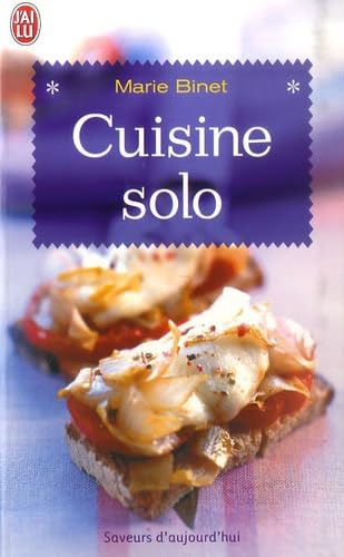 Cuisine solo: 200 Recettes pour célibataires même occasionnels