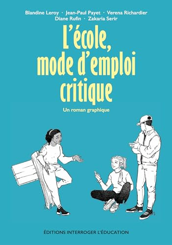 L'école, mode d'emploi critique: Un roman graphique