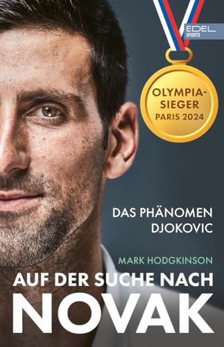 Auf der Suche nach Novak: Das Phänomen Djokovic - Die große Biografie zum erfolgreichsten Tennisspieler der Welt. International Sports Book of the Year 2025