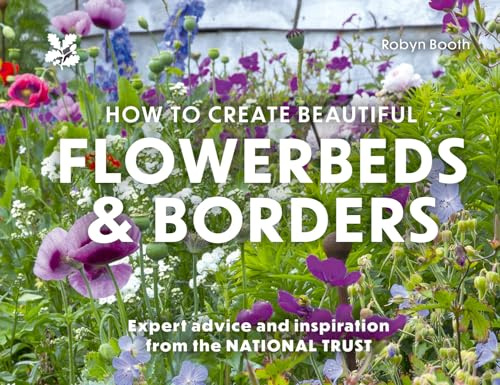 How to Create Beautiful Flowerbeds and Borders: Expert Advice and Inspiration from the National Trust