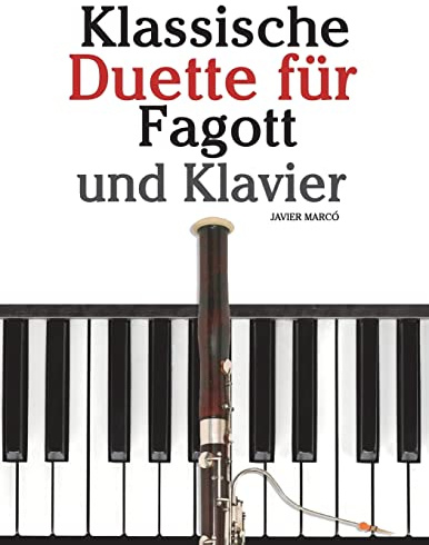 Klassische Duette Für Fagott Und Klavier: Fagott Für Anfänger. Mit Musik Von Brahms, Vivaldi, Wagner Und Anderen Komponisten