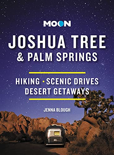 Moon Joshua Tree & Palm Springs (Third Edition): Hiking, Scenic Drives, Desert Getaways (Moon Travel Guides)
