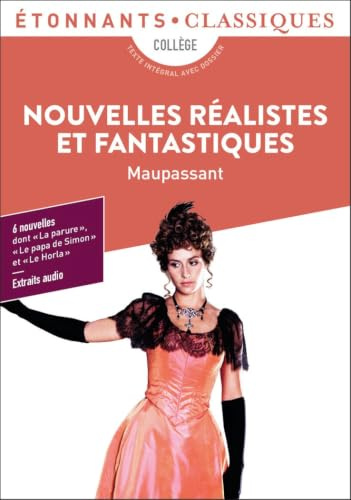 Nouvelles réalistes et fantastiques: La parure - Le papa de Simon - Aux champs - Mademoiselle Cocotte - La main d'écorché - Le Horla