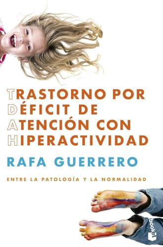 Trastorno por Déficit de Atención con Hiperactividad: Entre la patología y la normalidad (Divulgación)
