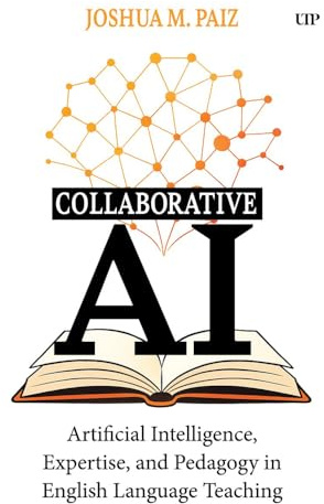 Collaborative AI: Artificial Intelligence, Expertise, and Pedagogy in English Language Teaching