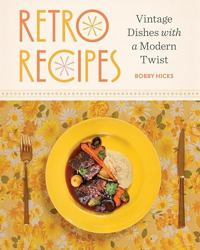 Retro Recipes: Vintage Dishes with a Modern Twist