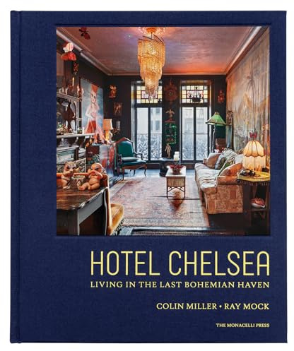 Hotel Chelsea Living in the Last Bohemian Haven (POPULAR CULTURE)