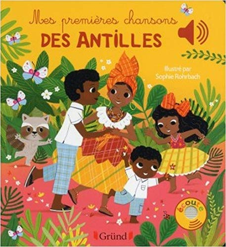 Mes premières chansons des Antilles Livre sonore avec 6 puces Dès 1 an