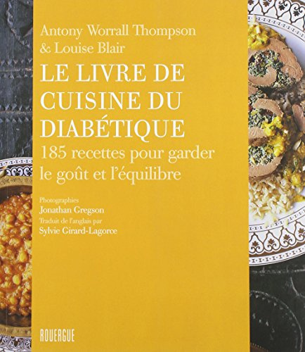 Le livre de cuisine du diabétique: 185 recettes pour garder le goût et l'équilibre