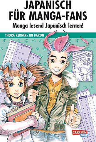 Japanisch für Manga-Fans (Sammelband): Grundlagen-Sprachkurs in Manga-Form – Schritt für Schritt Japanisch lernen inklusive Hiranga, Katanka, Basisvokabeln, Grammatik und Redewendungen
