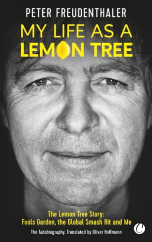 My Life as a Lemon Tree. The Lemon Tree-Story: Fools Garden, the Global Hit and Me