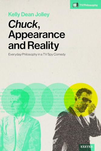 Chuck, Appearance and Reality: Everyday Philosophy in a TV Spy Comedy