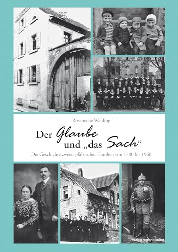 Der Glaube und „das Sach“: Die Geschichte zweier pfälzischer Familien von 1780 bis 1960