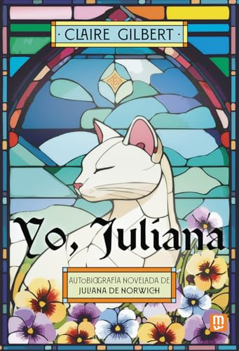 Yo, juliana (LITTERARIA): Autobiografía novelada de Juliana de Norwich: 42