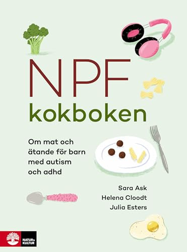 Npf-kokboken : om mat och ätande för barn med autism och adhd