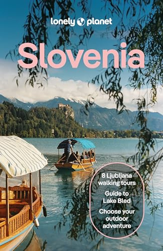 Lonely Planet Slovenia: Plan the Trip of a Lifetime | Detailed Itineraries & Maps | Insider Tips | Covers Ljubljana, Lake Bled, Julian Alps and more (Travel Guide)