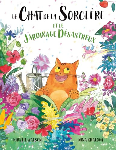 Le Chat de la Sorcière et le jardinage désastreux: Un conte enchanteur, plein de magie, d’espièglerie et de malentendus, pour les 3 ans et plus !