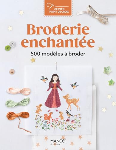 Broderie enchantée: 500 modèles à broder
