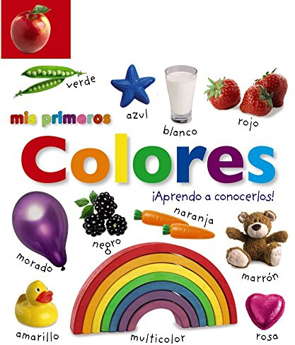 Mis primeros colores. ¡Aprendo a conocerlos! (Castellano - A PARTIR DE 0 AÑOS - IMAGINARIOS (PRIMEROS DICCIONARIOS VISUALES) - Mis primeros...)