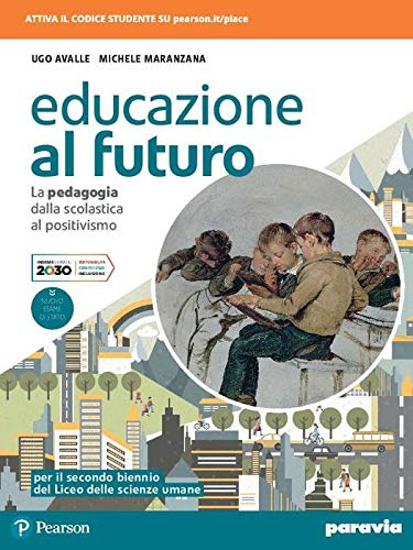 Educazione al futuro. La pedagogia dalla Scolastica al Positivismo. Per le Scuole superiori. Con e-book. Con espansione online