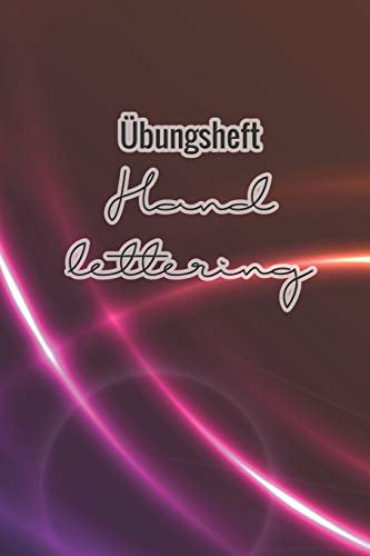 Übungsheft Handlettering: Übungsbuch für Hand lettering | 110 Seiten mit vorbereitetem Muster zum Üben einer schöneren Handschrift