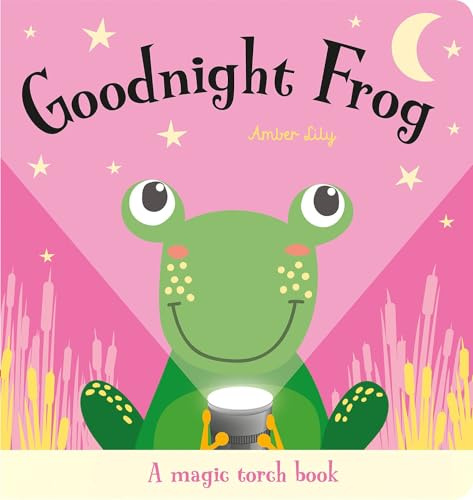 Goodnight Frog (A Magic Torch Book): An Interactive Bedtime Story for Children Aged 3+