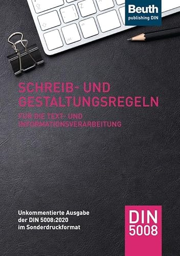 Schreib- und Gestaltungsregeln für die Text- und Informationsverarbeitung: Unkommentierte Ausgabe der DIN 5008:2020 im Sonderdruckformat