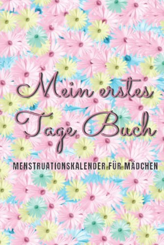 Mein erstes Tage Buch: Menstruationskalender für Mädchen |3-Jahres-Zyklustagebuch zur Überwachung der Menstruation und des Wohlbefindens.