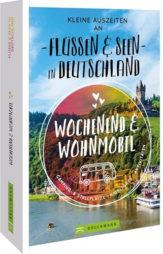 Kleine Auszeiten an Flüssen & Seen in Deutschland: Wochenend & Wohnmobil