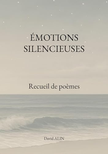 Émotions silencieuses: Recueil de poèmes