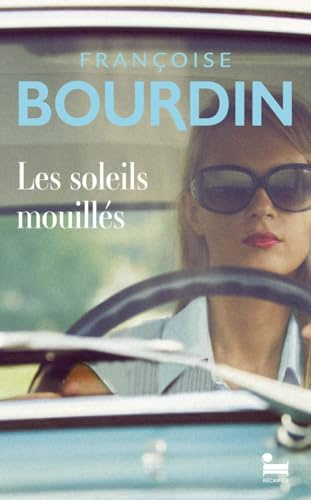 Les soleils mouillés: le premier roman introuvable de Françoise Bourdin enfin disponible, livre nouveauté 2024