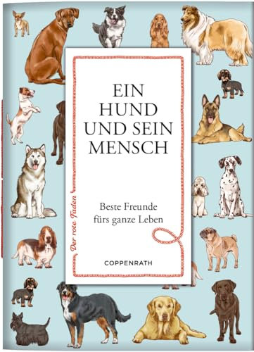 Ein Hund und sein Mensch: Beste Freunde fürs ganze Leben: zum Verschicken und Verschenken! (Der rote Faden, 197, Band 197)