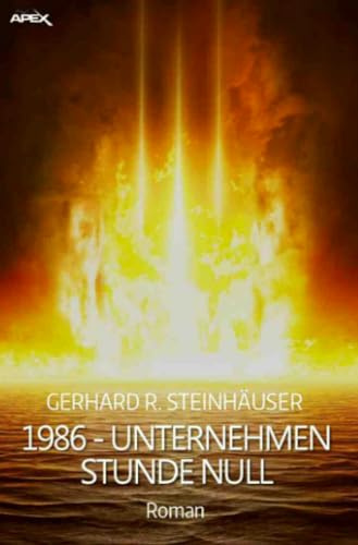 1986 - UNTERNEHMEN STUNDE NULL: Ein dystopischer Science-Fiction-Roman