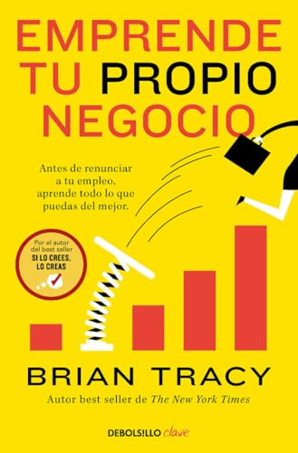 Emprende tu propio negocio: Antes de renunciar a tu empleo, aprende todo lo que puedas del mejor (Clave)