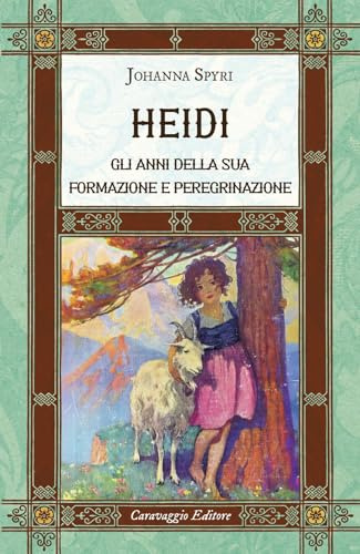 Heidi. Gli anni della sua formazione e peregrinazione. Ediz. integrale