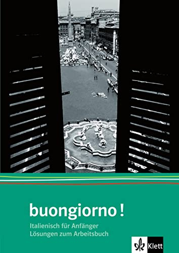 buongiorno! Neuausgabe, Lösungsheft zum Arbeitsbuch: Italienisch für Anfänger. Lösungsheft zum Übungsbuch (Buongiorno!: Italienisch für Anfänger)