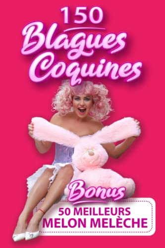 150 BLAGUES COQUINES + BONUS : 50 MEILLEURS MELON MELECHE: Livre de blagues pour adultes | Histoires drôles, questions et devinettes cochonnes pour ... Saint Valentin, Noël, anniversaire