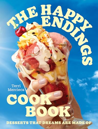 The Happy Endings Cookbook: The ice cream and desserts cookbook for summer 2025