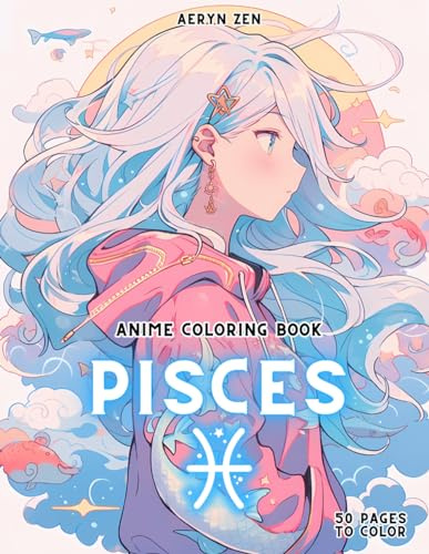 Anime Coloring Book: Zodiac Pisces: Manga Art & Anime Enthusiasts Stress Relief Adult Coloring (Anime Zodiac Signs)