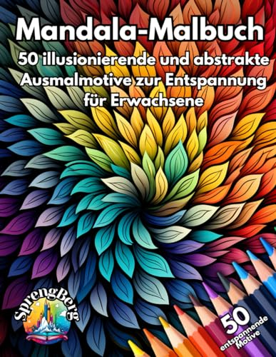 Mandala Malbuch: 50 illusionierende und abstrakte Mandala Motive zum ausmalen für (junge) Erwachsene. Perfekt zum Stressabbau, zur Entspannung und Achtsamkeit.