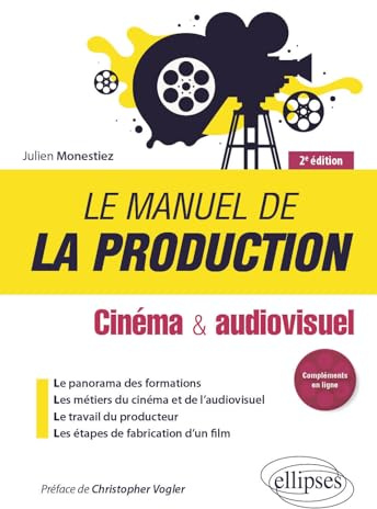 Le manuel de la production: Cinéma & audiovisuel