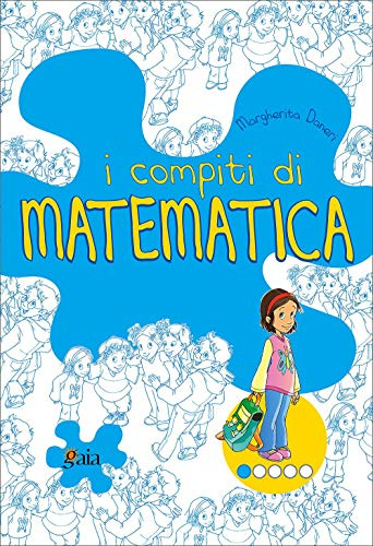 I compiti di matematica. Per iniziare. Per la 1ª classe elementare
